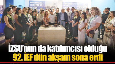 İZSU’nun da katılımcısı olduğu 92. İEF dün akşam sona erdi