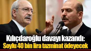 Kılıçdaroğlu davayı kazandı: Soylu 40 bin lira tazminat ödeyecek