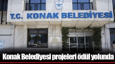 Konak Belediyesi projeleri ödül yolunda
