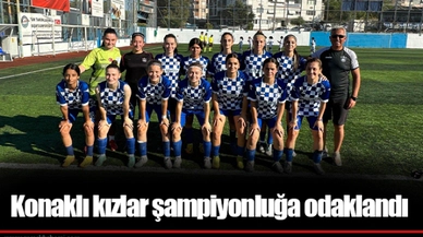 Konaklı kızlar şampiyonluğa odaklandı