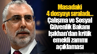 Masadaki 4 dosyayı sıraladı... Çalışma ve Sosyal Güvenlik Bakanı Işıkhan'dan kritik emekli zammı açıklaması