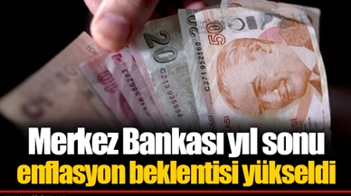 Merkez Bankası yıl sonu enflasyon beklentisi yükseldi