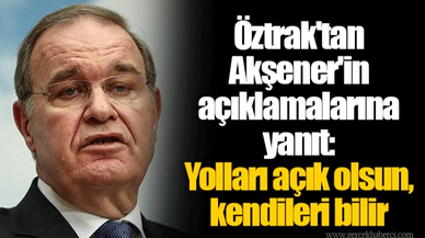 Öztrak'tan Akşener'in açıklamalarına yanıt: Yolları açık olsun, kendileri bilir