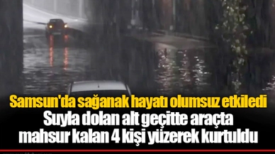 Samsun'da sağanak hayatı olumsuz etkiledi