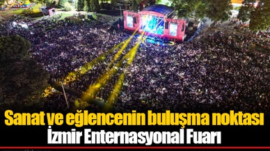 Sanat ve eğlencenin buluşma noktası İzmir Enternasyonal Fuarı