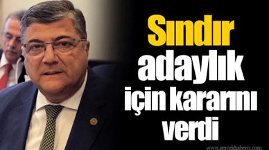 Sındır adaylık için kararını verdi