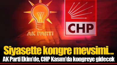 Siyasette kongre mevsimi... AK Parti Ekim’de, CHP Kasım’da kongreye gidecek