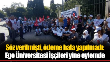 Söz verilmişti, ödeme hala yapılmadı: Ege Üniversitesi İşçileri yine eylemde