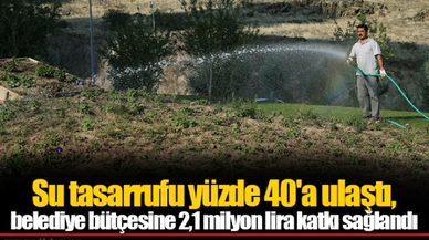 Su tasarrufu yüzde 40'a ulaştı, belediye bütçesine 2,1 milyon lira katkı sağlandı