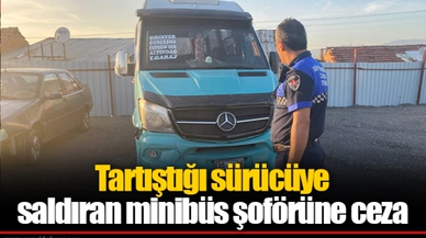 Tartıştığı sürücüye saldıran minibüs şoförüne ceza