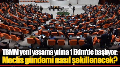 TBMM yeni yasama yılına 1 Ekim’de başlıyor: Meclis gündemi nasıl şekillenecek?