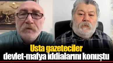 Usta gazeteciler devlet-mafya iddialarını konuştu