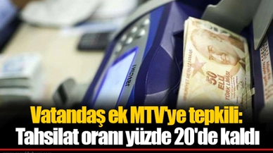 Vatandaş ek MTV'ye tepkili:  Tahsilat oranı yüzde 20'de kaldı