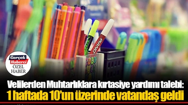 Velilerden Muhtarlıklara kırtasiye yardımı talebi:  1 haftada 10’un üzerinde vatandaş geldi