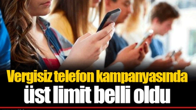 Vergisiz telefon kampanyasında üst limit belli oldu