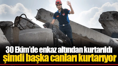 30 Ekim’de enkaz altından kurtarıldı şimdi başka canları kurtarıyor