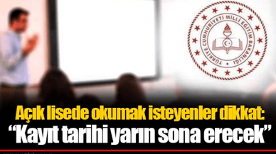 Açık lisede okumak isteyenler dikkat: “Kayıt tarihi yarın sona erecek”