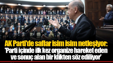 AK Parti'de saflar isim isim netleşiyor: 'Parti içinde ilk kez organize hareket eden ve sonuç alan bir klikten söz ediliyor'