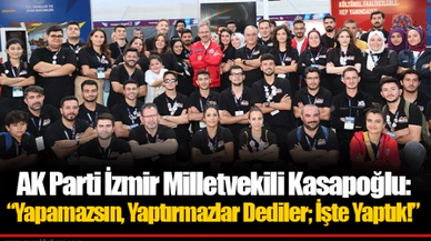 AK Parti İzmir Milletvekili Kasapoğlu: “Yapamazsın, Yaptırmazlar Dediler; İşte Yaptık!”