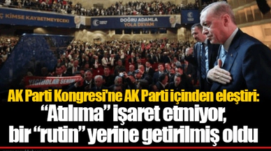 AK Parti Kongresi'ne AK Parti içinden eleştiri: “Atılıma” işaret etmiyor, bir “rutin” yerine getirilmiş oldu