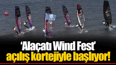 ‘Alaçatı Wind Fest’ açılış kortejiyle başlıyor!