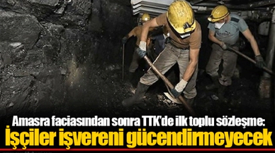 Amasra faciasından sonra TTK’de ilk toplu sözleşme: İşçiler işvereni gücendirmeyecek