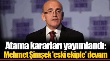 Atama kararları yayımlandı: Mehmet Şimşek 'eski ekiple' devam