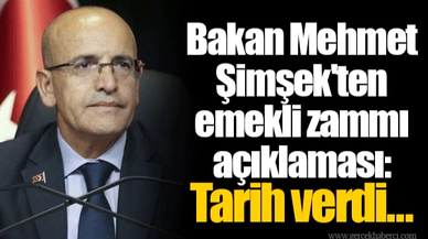 Bakan Mehmet Şimşek'ten emekli zammı açıklaması: Tarih verdi...