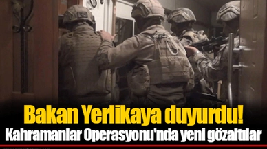 Bakan Yerlikaya duyurdu! Kahramanlar Operasyonu'nda yeni gözaltılar