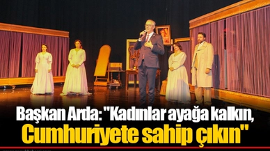 Başkan Arda: "Kadınlar ayağa kalkın, Cumhuriyete sahip çıkın"