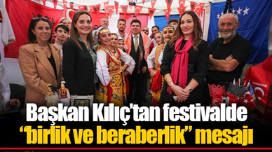 Başkan Kılıç’tan festivalde “birlik ve beraberlik” mesajı