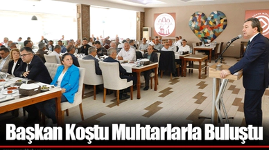 Başkan Koştu Muhtarlarla Buluştu