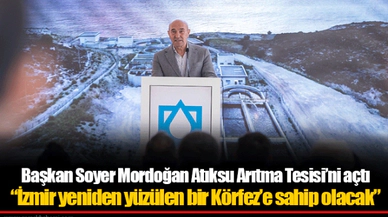 Başkan Soyer Mordoğan Atıksu Arıtma Tesisi’ni açtı