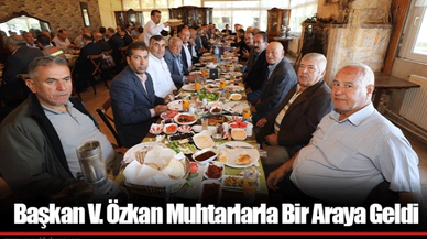 Başkan V. Özkan Muhtarlarla Bir Araya Geldi