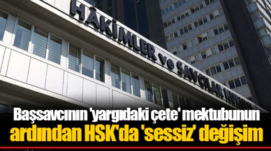 Başsavcının 'yargıdaki çete' mektubunun ardından HSK'da 'sessiz' değişim