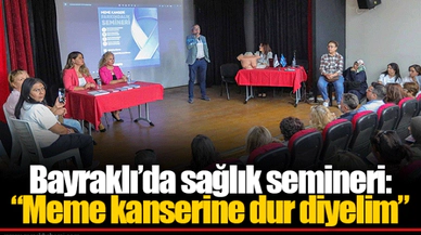 Bayraklı’da sağlık semineri: “Meme kanserine dur diyelim”