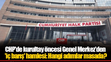 CHP'de kurultay öncesi Genel Merkez’den 'iç barış' hamlesi: Hangi adımlar masada?