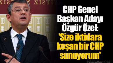 CHP Genel Başkan Adayı Özgür Özel: 'Size iktidara koşan bir CHP sunuyorum'