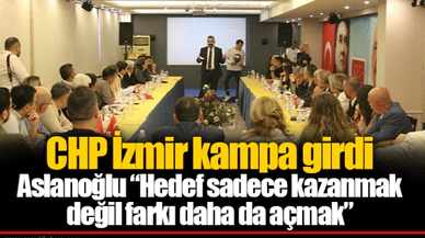 CHP İzmir kampa girdi