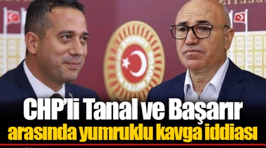 CHP'li Tanal ve Başarır arasında yumruklu kavga iddiası