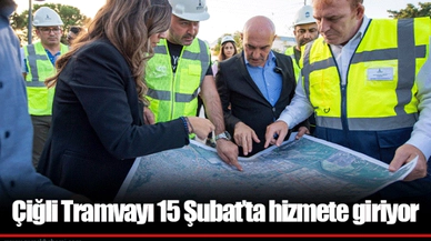 Çiğli Tramvayı 15 Şubat’ta hizmete giriyor