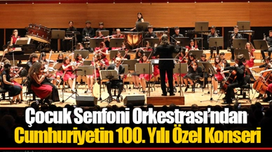 Çocuk Senfoni Orkestrası’ndan Cumhuriyetin 100. Yılı Özel Konseri