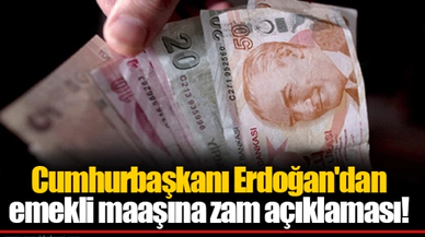 Cumhurbaşkanı Erdoğan'dan emekli maaşına zam açıklaması!