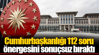 Cumhurbaşkanlığı 112 soru önergesini sonuçsuz bıraktı