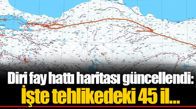 Diri fay hattı haritası güncellendi: İşte tehlikedeki 45 il...