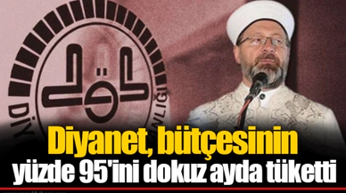 Diyanet, bütçesinin yüzde 95'ini dokuz ayda tüketti
