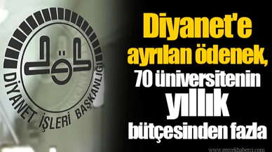 Diyanet'e ayrılan ödenek, 70 üniversitenin yıllık bütçesinden fazla