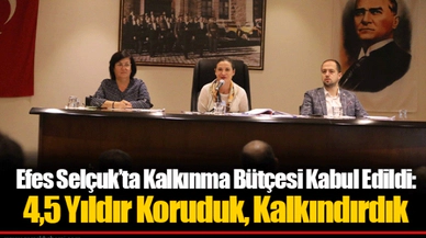 Efes Selçuk’ta Kalkınma Bütçesi Kabul Edildi: 4,5 Yıldır Koruduk, Kalkındırdık