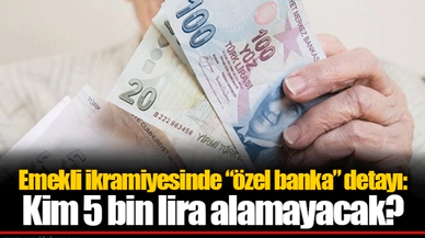 Emekli ikramiyesinde “özel banka” detayı: Kim 5 bin lira alamayacak?