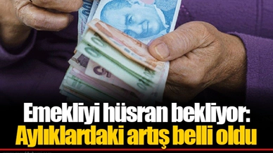 Emekliyi hüsran bekliyor: Aylıklardaki artış belli oldu